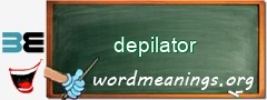 WordMeaning blackboard for depilator